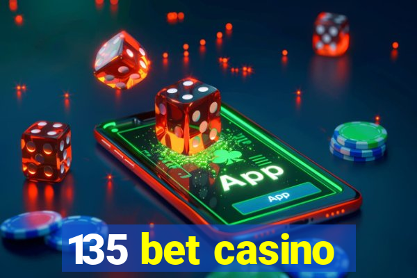 135 bet casino